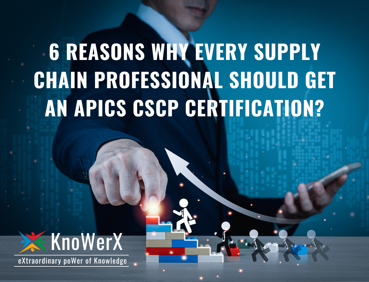 6 Reasons Why Every Supply Chain Professional Should Get An APICS CSCP 