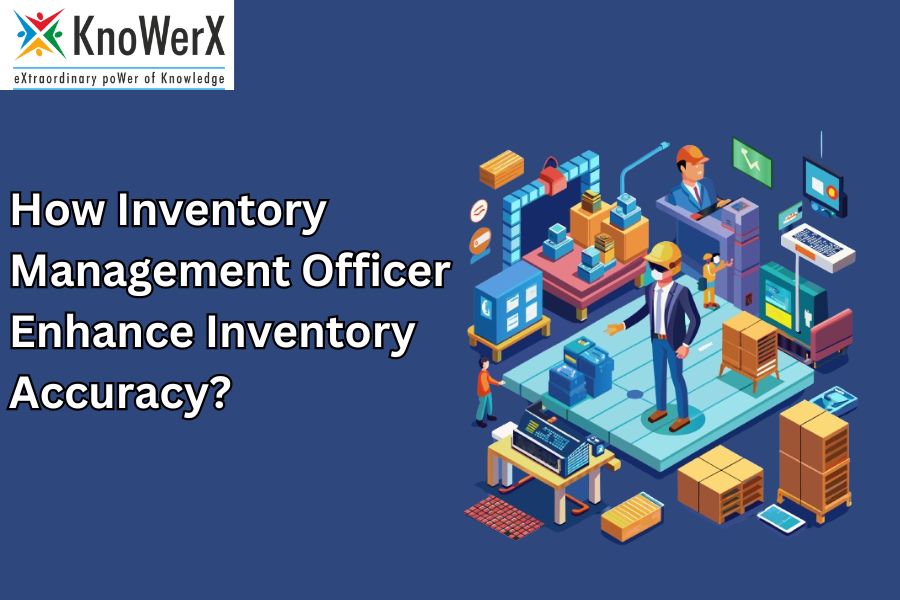 How Inventory Management Officer Enhance Inventory Accuracy?