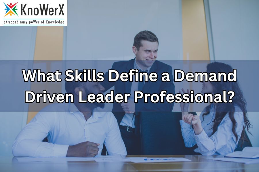 Key Skills of a Demand Driven Leader Professional