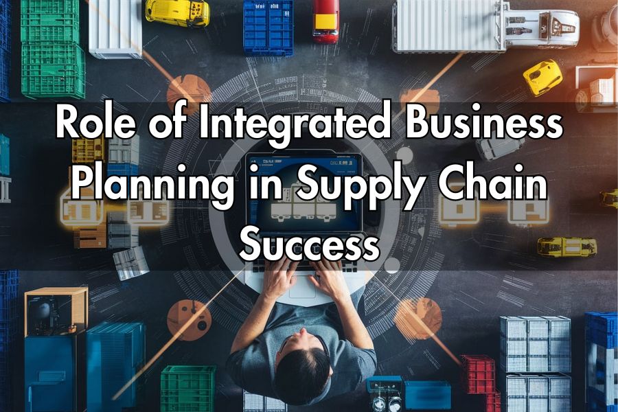 Role of Integrated Business Planning in Supply Chain Success