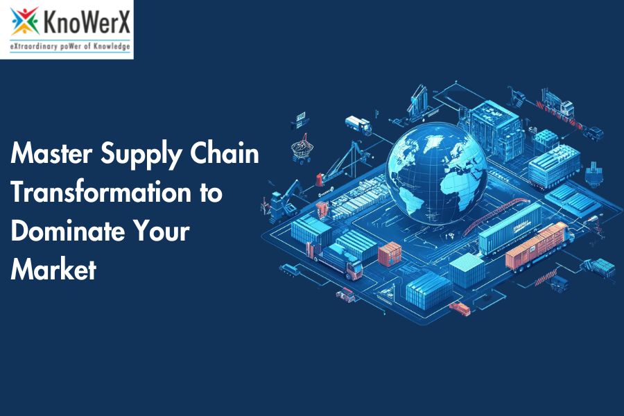 Master Supply Chain Transformation to Dominate Your Market