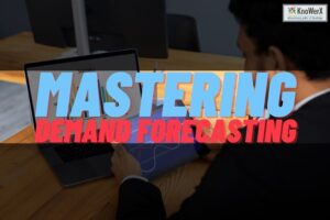 Mastering Demand Forecasting in Supply Chain