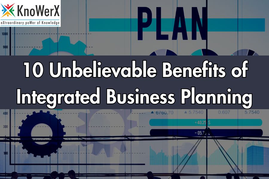 10 Unbelievable Benefits of Integrated Business Planning