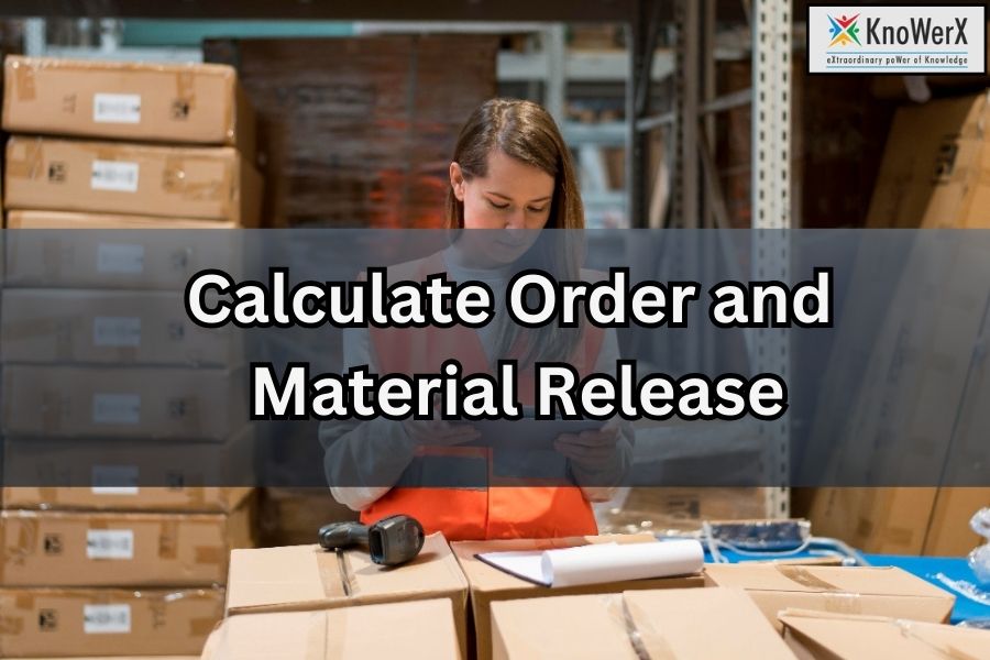 Learn How to Calculate Order and Material Release for Effective SCM