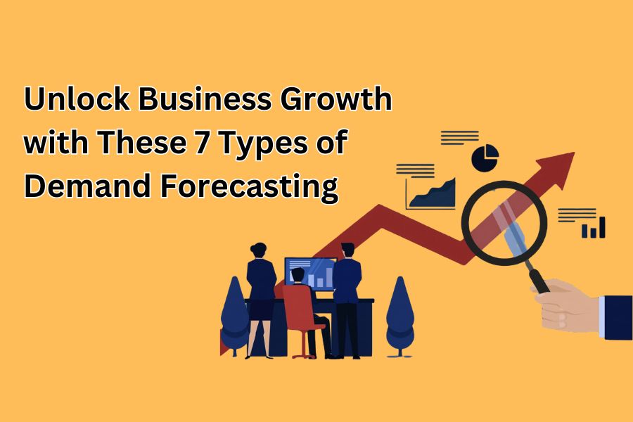 Unlock Business Growth: 7 Types of Demand Forecasting