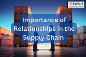 Know Importance of Relationships in the Supply Chain