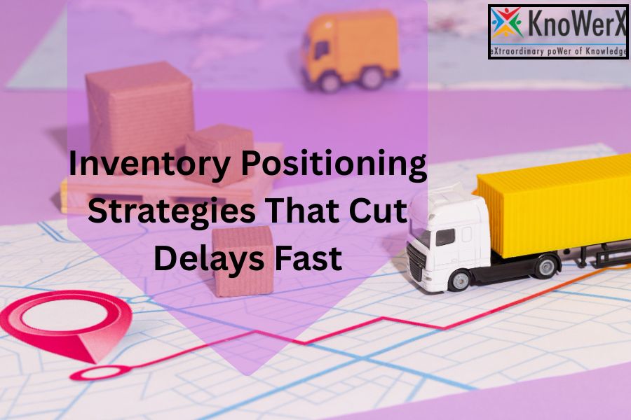 Inventory Positioning Strategies That Cut Delays Fast