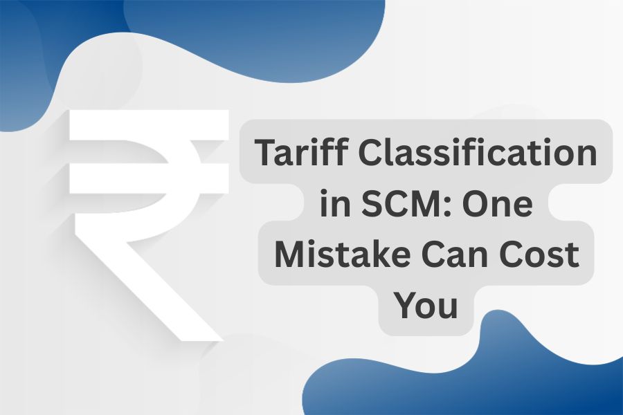 Tariff Classification in SCM: One Mistake Can Cost You
